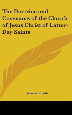 The Doctrine and Covenants of the Church of Jesus Christ of Latter-Day Saints by Smith, Joseph
