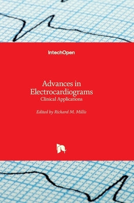 Advances in Electrocardiograms: Clinical Applications by Millis, Richard