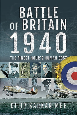 Battle of Britain 1940: The Finest Hour's Human Cost by Sarkar Mbe, Dilip