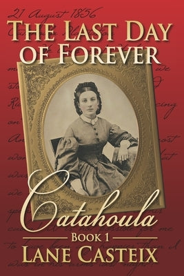 The Last Day of Forever: Catahoula Book 1 by Casteix, Lane