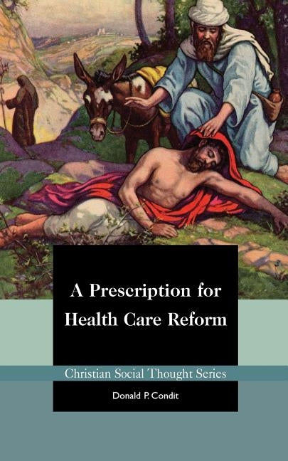 A Prescription for Health Care Reform by Condit, Donald P.