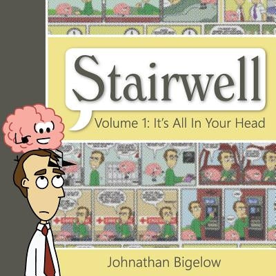 It's All In Your Head: A Stairwell Comic Collection by Bigelow, Johnathan