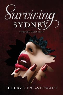 Surviving Sydney: A Wicked Tails Story by Kent-Stewart, Shelby