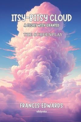 Itsy Bitsy Cloud The Screenplay by Francis Edwards