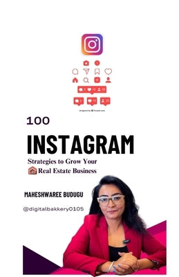 100 Instagram Strategies to Grow Your Real Estate Business by Maheshwaree Budugu