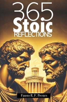 365 Stoic Reflections by R. F. Prestes, Fausto