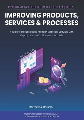 Practical Statistical Methods for Quality: Improving Products, Services, and Processes by Barsalou, Matthew A.