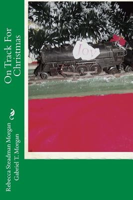 On Track For Christmas by Morgan, Gabriel T.