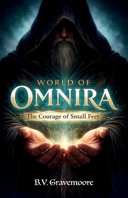 World of Omnira, The Courage of Small Feet by Gravemoore, B. V.