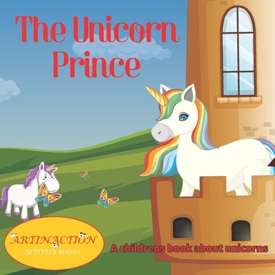 The Unicorn Prince: A childrens book about unicorns by Simone, Piccolo Luca