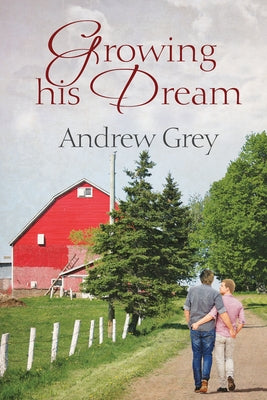 Growing His Dream by Grey, Andrew