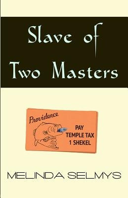 Slave of Two Masters by Selmys, Chris