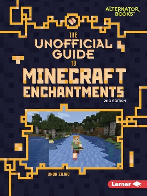 The Unofficial Guide to Minecraft Enchantments, 2nd Edition by Zajac, Linda