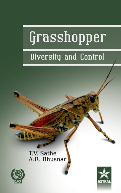 Grasshopper Diversity and Control by Sathe, T. V. &. Bhusnar Appasaheb Ramcha