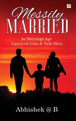 Messily Married by @b, Abhishek