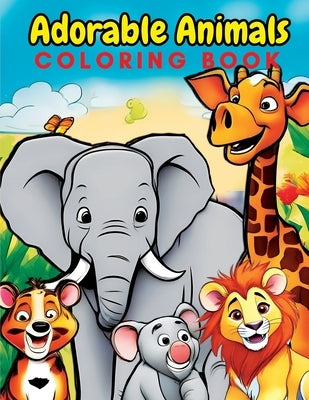 Adorable Animals Coloring Book for Kids: A Delightful Journey into the World of Creativity for Youngsters aged 3-7 Large 8.5x11 Inch Pages by Mwangi, James