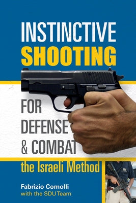 Instinctive Shooting for Defense and Combat: The Israeli Method: The Israeli Method by Comolli, Fabrizio