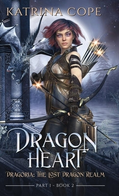 Dragon Heart: Part 1 by Cope, Katrina