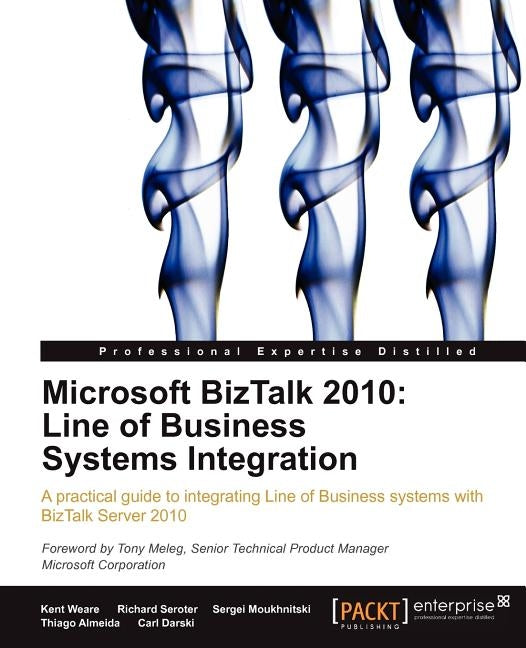 Microsoft BizTalk 2010: Line of Business Systems Integration by Weare, Kent