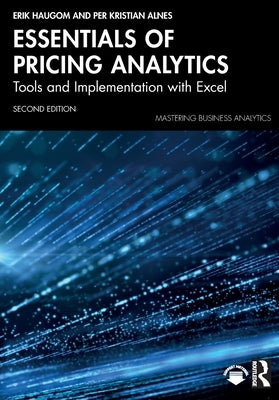 Essentials of Pricing Analytics: Tools and Implementation with Excel by Haugom, Erik