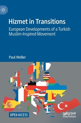 Hizmet in Transitions: European Developments of a Turkish Muslim-Inspired Movement by Weller, Paul