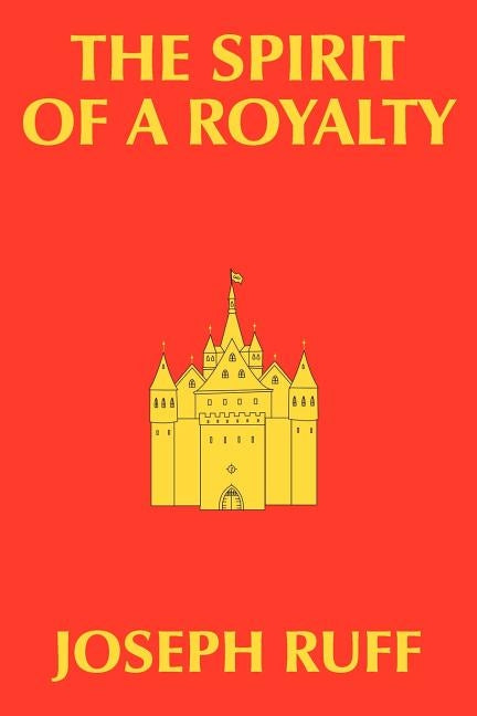 The Spirit of a Royalty by Ruff, Joseph