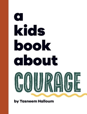 A Kids Book About Courage by Halloum, Tasneem