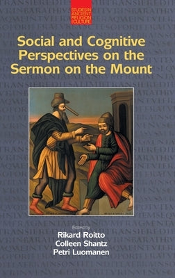 Social and Cognitive Perspectives on the Sermon on the Mount by Roitto, Rikard