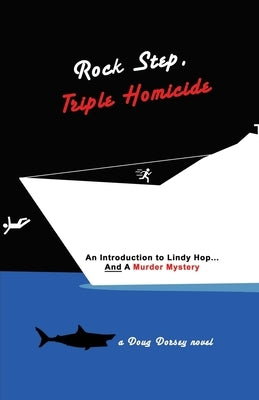 Rock Step Triple Homicide: An Introduction to Lindy Hop... AND a Murder Mystery by Zomorodian, Robyn