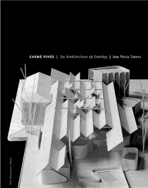Carme Pinos: An Architecture of Overlay by Torres, Ana Maria