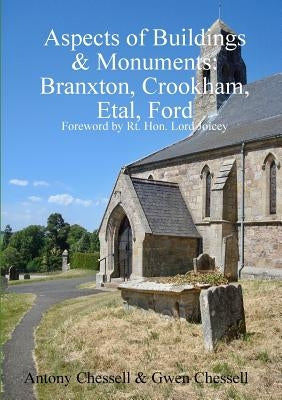 Aspects of Buildings & Monuments: Branxton, Crookham, Etal, Ford by Chessell, Antony