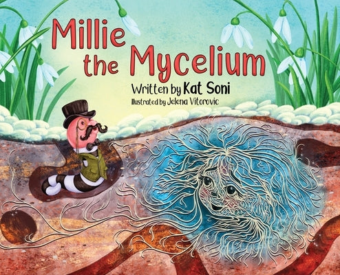 Millie the Mycelium by Soni, Kat