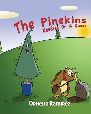 The Pinekins: Needles On A Quest by Ramirez, Ophelia