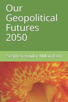 Our Geopolitical Futures 2050 by Michael, Carl