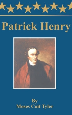 Patrick Henry by Tyler, Moses Coit