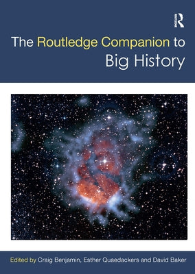 The Routledge Companion to Big History by Benjamin, Craig