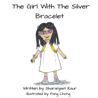 The Girl With The Silver Bracelet by Chong, Pang