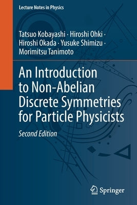 An Introduction to Non-Abelian Discrete Symmetries for Particle Physicists by Kobayashi, Tatsuo