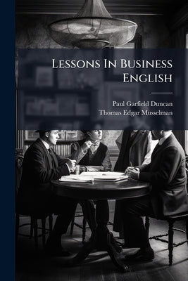Lessons In Business English by Duncan, Paul Garfield