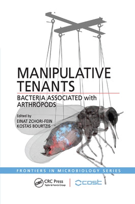 Manipulative Tenants: Bacteria Associated with Arthropods by Zchori-Fein, Einat