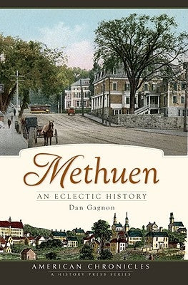 Methuen:: An Eclectic History by Gagnon, Dan