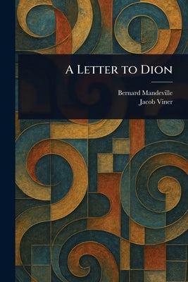 A Letter to Dion by Mandeville, Bernard