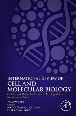 Cellular and Molecular Aspects of Myeloproliferative Neoplasms - Part B: Volume 366 by Galluzzi, Lorenzo