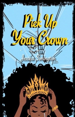 Pick Up Your Crown by Simington, Jessica