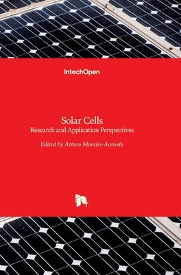 Solar Cells: Research and Application Perspectives by Morales-Acevedo, Arturo