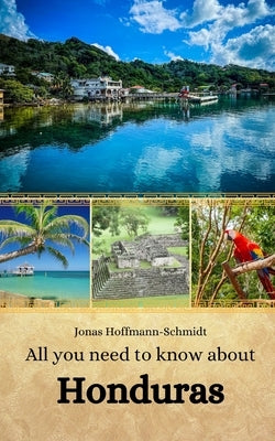 All you need to know about Honduras by Chambers, Linda Amber