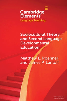 Sociocultural Theory and Second Language Developmental Education by Poehner, Matthew E.