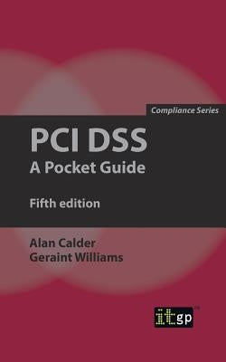 PCI Dss: A Pocket Guide by Williams, Geraint