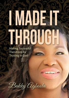 I Made It Through by Agboola, Bukky