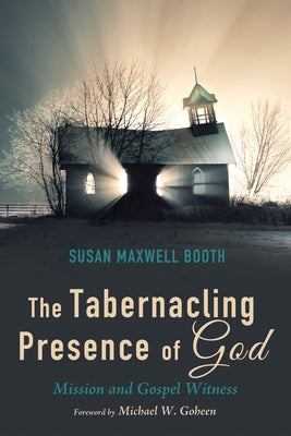 The Tabernacling Presence of God by Booth, Susan Maxwell